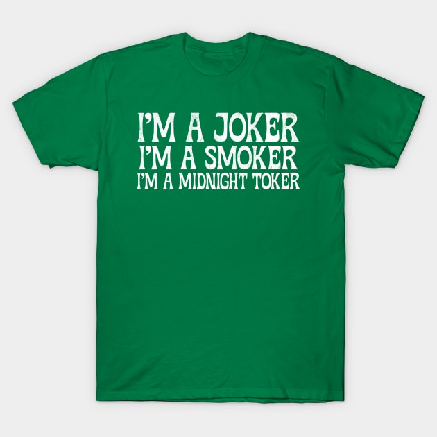 I'm a Joker - I'm a Smoker - I'm a Midnight Toker T-Shirt by DankFutura